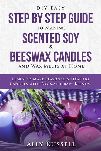 Diy Easy Step By Step Guide To Making Scented Soy Beeswax Candles And Wax Melts At Homelearn To Make Seasonal Healing Candles With Aromatherapy Blends Ally Russell