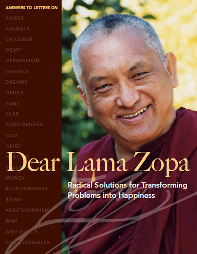 Dear Lama Zopa Radical Solutions For Transforming Problems Into Happiness Thubten Zopa
