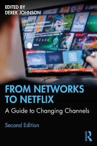 From Networks To Netflix A Guide To Changing Channels 2nd Edition Derek Johnson