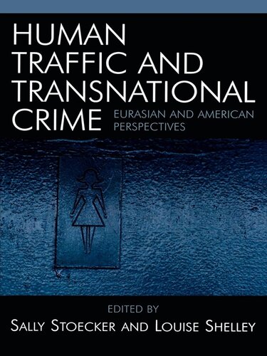 Human Traffic And Transnational Crime Eurasian And American Perspectives 1st Edition Sally Stoecker
