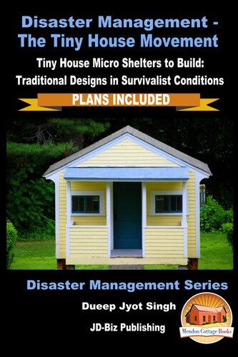 Disaster Management The Tiny House Movementtiny House Micro Shelters To Build Traditional Designs In Survivalist Conditionsplans Included Dueep Jyot Singh