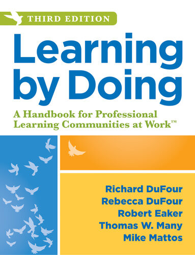 Learning By Doing A Handbook For Professional Learning Communities At Work 3rd Edition Richard Dufour Rebecca Dufour