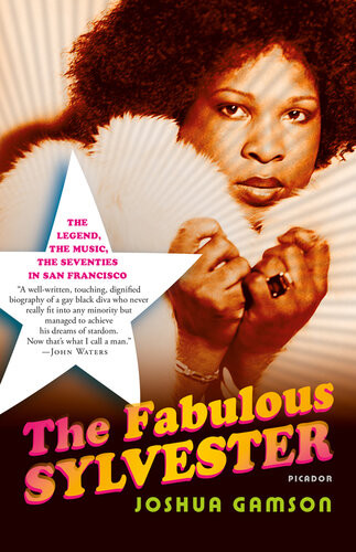 The Fabulous Sylvester The Legend The Music The Seventies In San Francisco Joshua Gamson