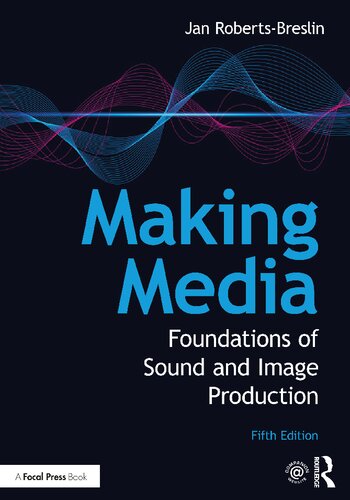 Making Media Foundations Of Sound And Image Production 5th Edition Jan Robertsbreslin