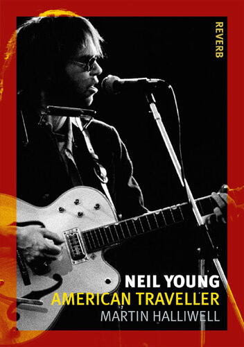 Neil Young American Traveller Martin Halliwell