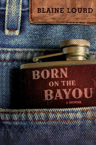 Born On The Bayou Blaine Lourd