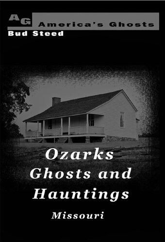 Ozarks Ghosts And Hauntings 1st Edition Bud Steed