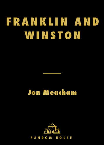 Franklin And Winston An Intimate Portrait Of An Epic Friendship Jon Meacham
