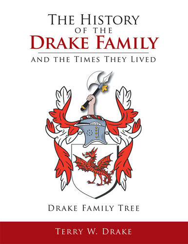 The History Of The Drake Family And The Times They Lived Terry W Drake
