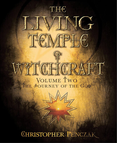 The Living Temple Of Witchcraft Volume Two The Journey Of The God 1st Edition Christopher Penczak