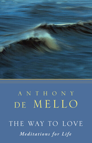 The Way To Love Anthony De Mello