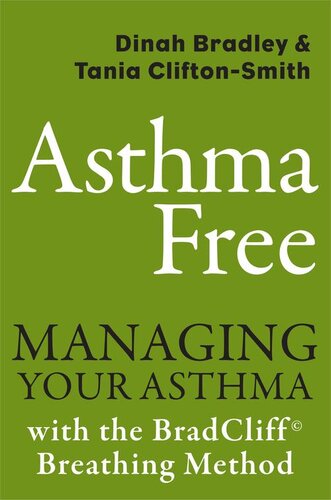 Asthma Free Managing Your Asthma With The Bradcliff Breathing Method Dinah Bradley Tania Cliftonsmith