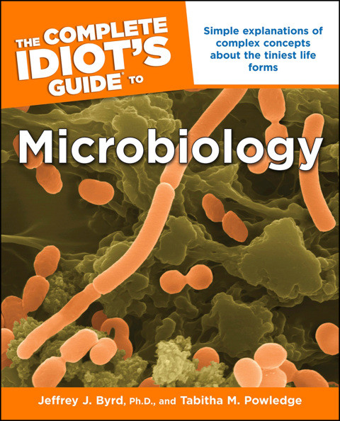 The Complete Idiots Guide To Microbiology 3rd Edition Jeffrey J Byrd Phd