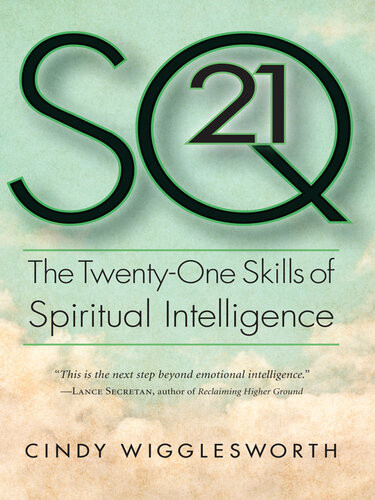 Sq21 The Twentyone Skills Of Spiritual Intelligence Cindy Wigglesworth