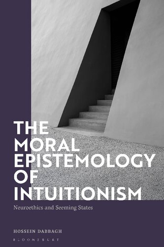 The Moral Epistemology Of Intuitionism Neuroethics And Seeming States Hossein Dabbagh