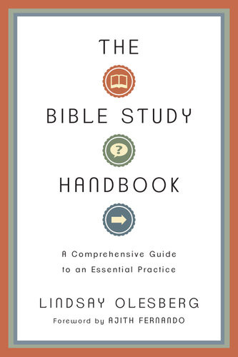 The Bible Study Handbook A Comprehensive Guide To An Essential Practice 1st Edition Lindsay Olesberg