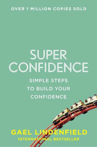 Super Confidence Simple Steps To Build Your Confidence Gael Lindenfield