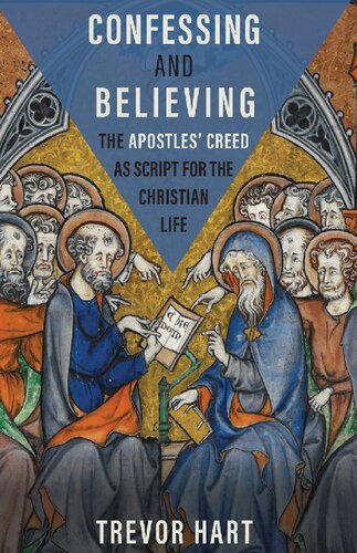 Confessing And Believing The Apostles Creed As Script For The Christian Life Trevor Hart