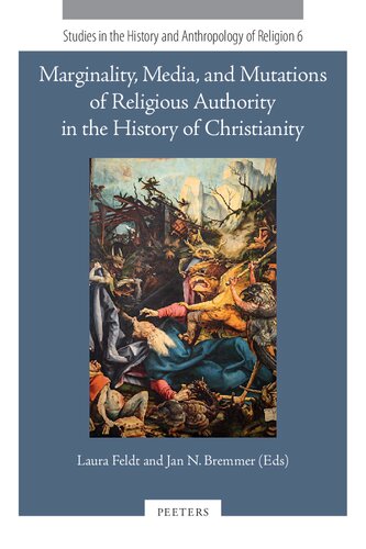 Marginality Media And Mutations Of Religious Authority In The History Of Christianity Laura Feldt Editor
