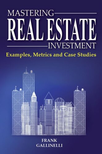 Mastering Real Estate Investment Examples Metrics And Case Studies Frank Gallinelli