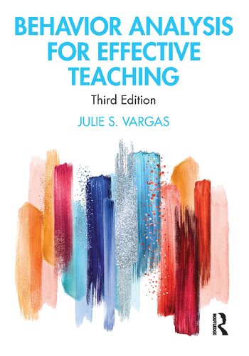Behavior Analysis For Effective Teaching 3rd Edition Julie S Vargas