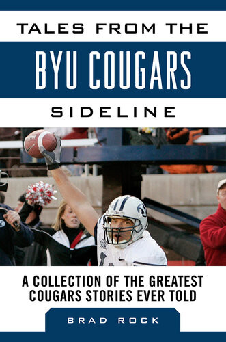 Tales From The Byu Cougars Sideline A Collection Of The Greatest Cougars Stories Ever Told Brad Rock