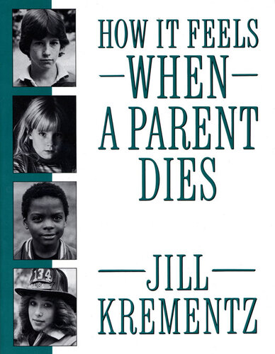 How It Feels When A Parent Dies 1st Edition Jill Krementz
