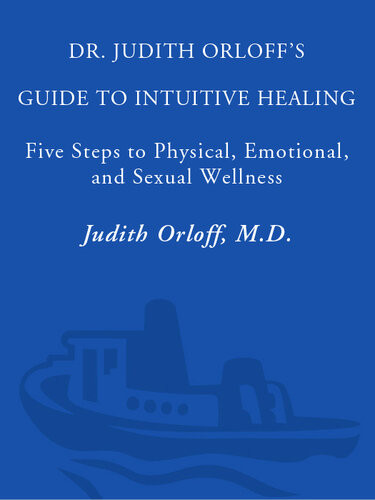 Dr Judith Orloffs Guide To Intuitive Healing 5 Steps To Physical Emotional And Sexual Wellness Judith Orloff
