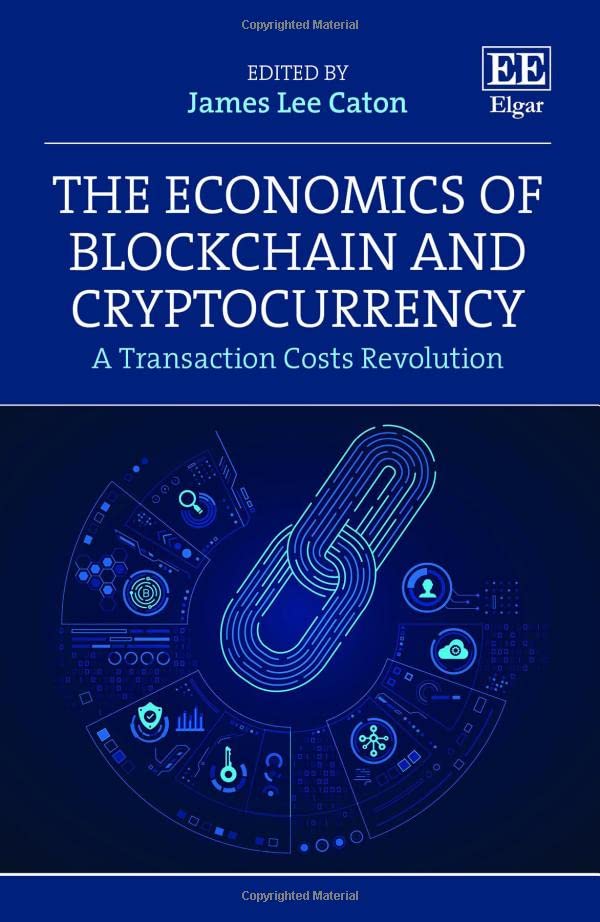 The Economics Of Blockchain And Cryptocurrency A Transaction Costs Revolution James L Caton