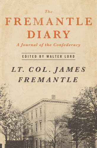 The Fremantle Diary A Journal Of The Confederacy James Fremantle