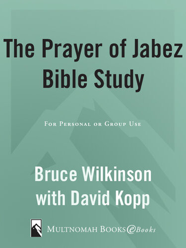 The Prayer Of Jabez Bible Study Breaking Through To The Blessed Life Bruce Wilkinson