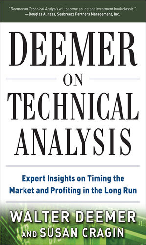 Deemer On Technical Analysis Expert Insights On Timing The Market And Profiting In The Long Run 1st Edition Walter Deemer Susan Cragin