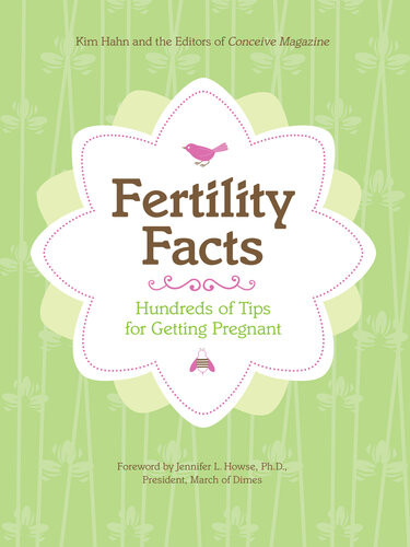 Fertility Facts Hundreds Of Tips For Getting Pregnant Editors Of Conceive Magazine Kim Hahn
