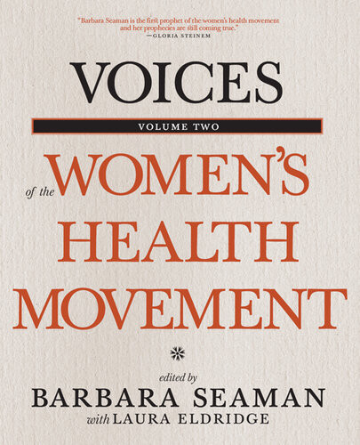 Voices Of The Womens Health Movement Volume 2 Barbara Seaman