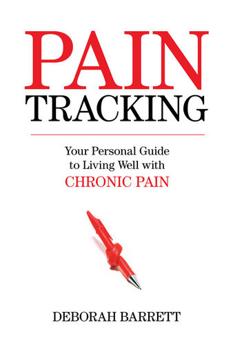 Paintracking Your Personal Guide To Living Well With Chronic Pain Deborah Barrett