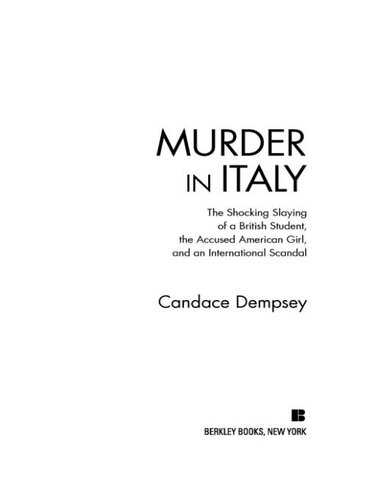 Murder In Italy The Shocking Slaying Of A British Student The Accused American Girl And An International Scandal Candace Dempsey