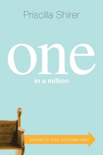 One In A Million Journey To Your Promised Land 1st Edition Priscilla Shirer