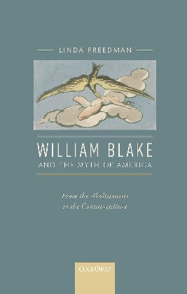 William Blake And The Myth Of America From The Abolitionists To The Counterculture Linda Freedman