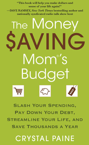 The Money Saving Moms Budget Slash Your Spending Pay Down Your Debt Streamline Your Life And Save Thousands A Year 1st Edition Crystal Paine