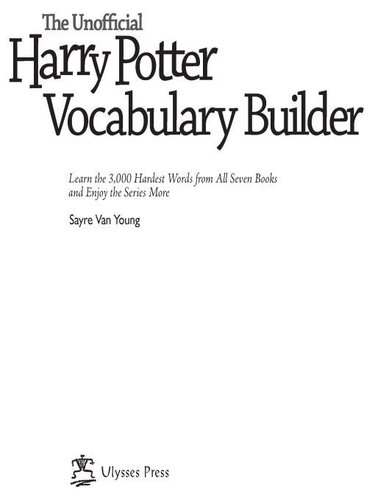 The Unofficial Harry Potter Vocabulary Builder Learn The 3000 Hardest Words From All Seven Books And Enjoy The Series More 1st Edition Sayre Van Young