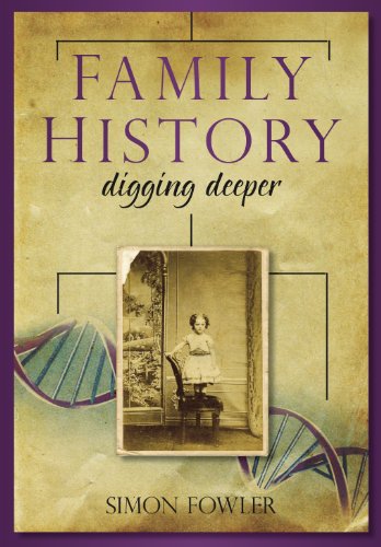 Family History Digging Deeper 1st Edition Simon Fowler
