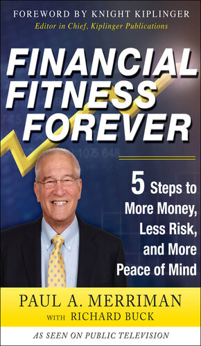 Financial Fitness Forever 5 Steps To More Money Less Risk And More Peace Of Mind 1st Edition Paul Merriman Richard Buck