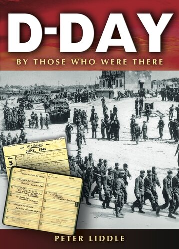 Dday By Those Who Were There Peter Liddle