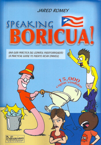 Speaking Boricua A Guide To Puerto Rican Spanish Jared Romey