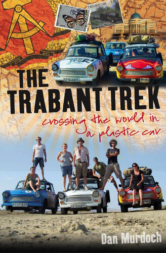 Trabant Trek Crossing The World In A Plastic Car 1st Edition Dan Murdoch