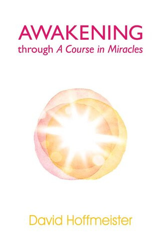 Awakening Through A Course In Miracles David Hoffmeister