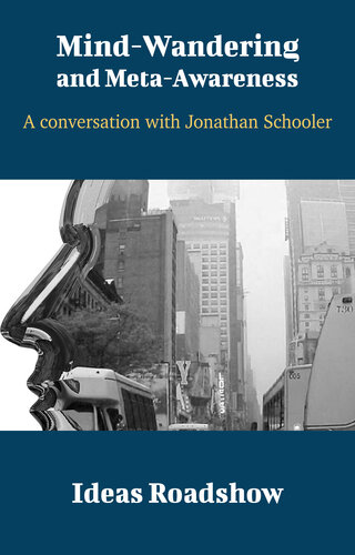 Mindwandering And Metaawareness A Conversation With Jonathan Schooler Howard Burton