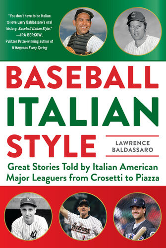 Baseball Italian Style Great Stories Told By Italian American Major Leaguers From Crosetti To Piazza Lawrence Baldassaro