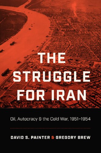 The Struggle For Iran Oil Autocracy And The Cold War 19511954 David S Painter