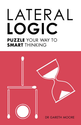 Lateral Logic Puzzle Your Way To Smart Thinking Gareth Moore